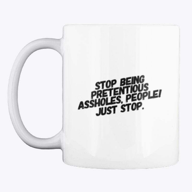 Stop Being Pretentious Mug